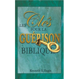 Les clés pour la guérison biblique