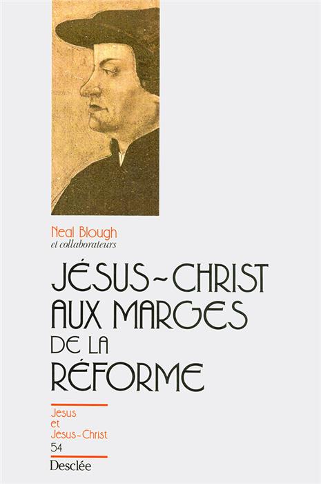 Jésus-Christ aux marges de la Réforme