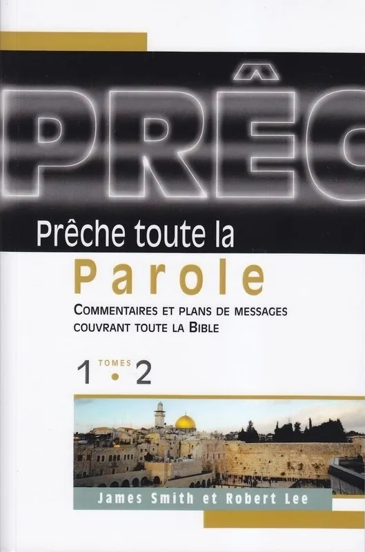 Prêche toute la Parole : commentaires et plans de messages couvrant toute la Bible, tomes 3 et 4