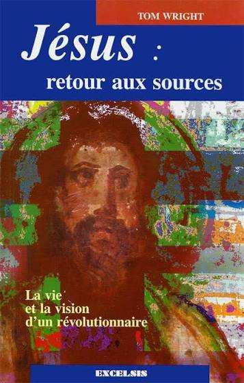 Jésus : retour aux sources — La vie et la vision d'un révolutionnaire