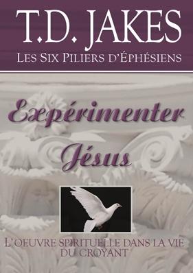 Expérimenter Jésus : l'œuvre spirituelle dans la vie du croyant