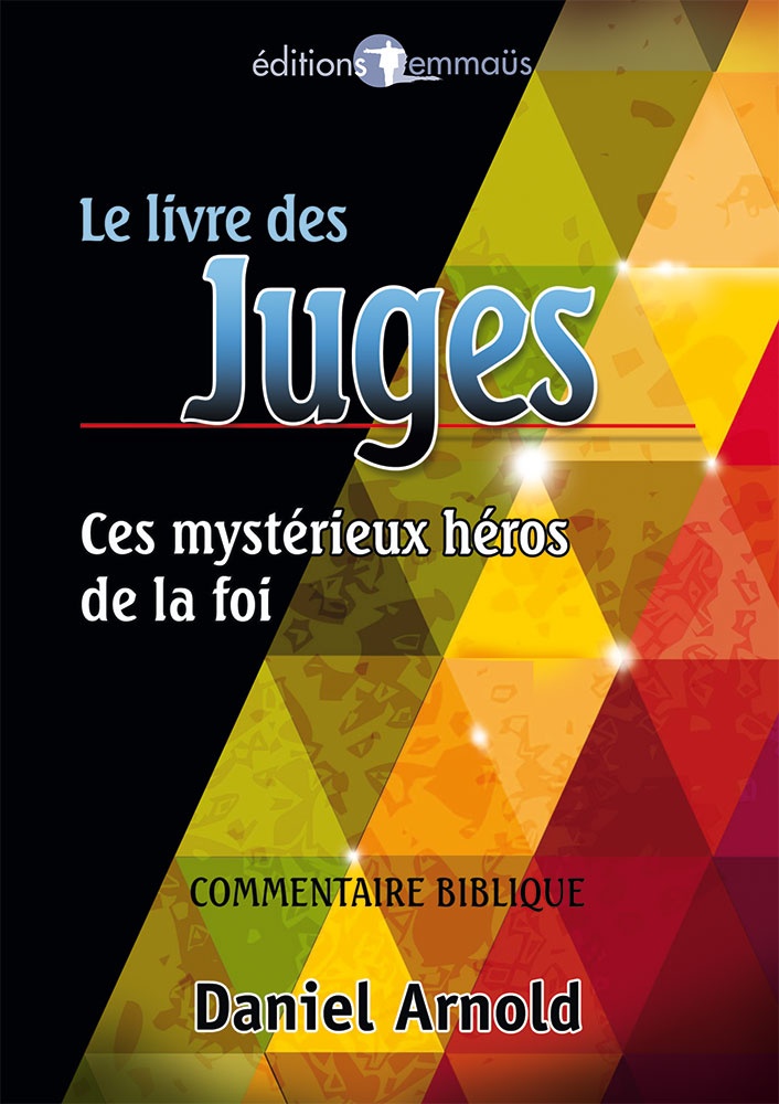 Le livre des Juges : ces mystérieux héros de la foi